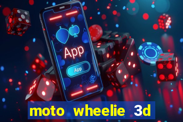 moto wheelie 3d dinheiro infinito 2024